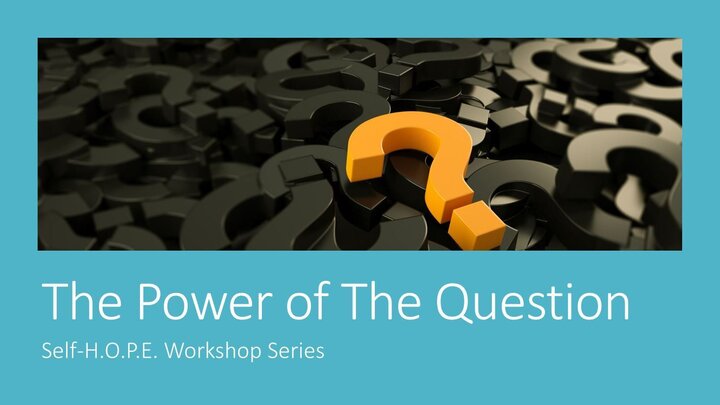 The Power of the Question — Self-H.O.P.E. workshop